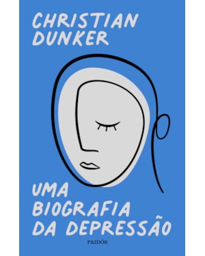 UMA BIOGRAFIA DA DEPRESSÃO
