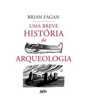 Uma breve história da arqueologia