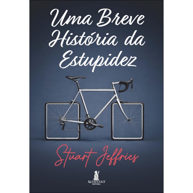 Uma breve história da estupidez