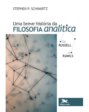 UMA BREVE HISTÓRIA DA FILOSOFIA ANALÍTICA DE RUSSELL A RAWLS