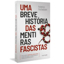 UMA BREVE HISTÓRIA DAS MENTIRAS FASCISTAS