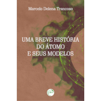 UMA BREVE HISTÓRIA DO ÁTOMO E SEUS MODELOS