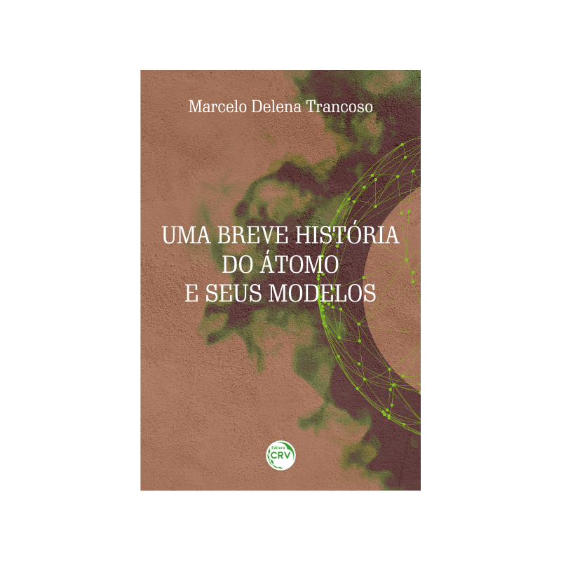 UMA BREVE HISTÓRIA DO ÁTOMO E SEUS MODELOS