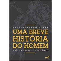 UMA BREVE HISTÓRIA DO HOMEM: PROGRESSO E DECLÍNIO