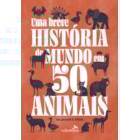 UMA BREVE HISTÓRIA DO MUNDO EM 50 ANIMAIS