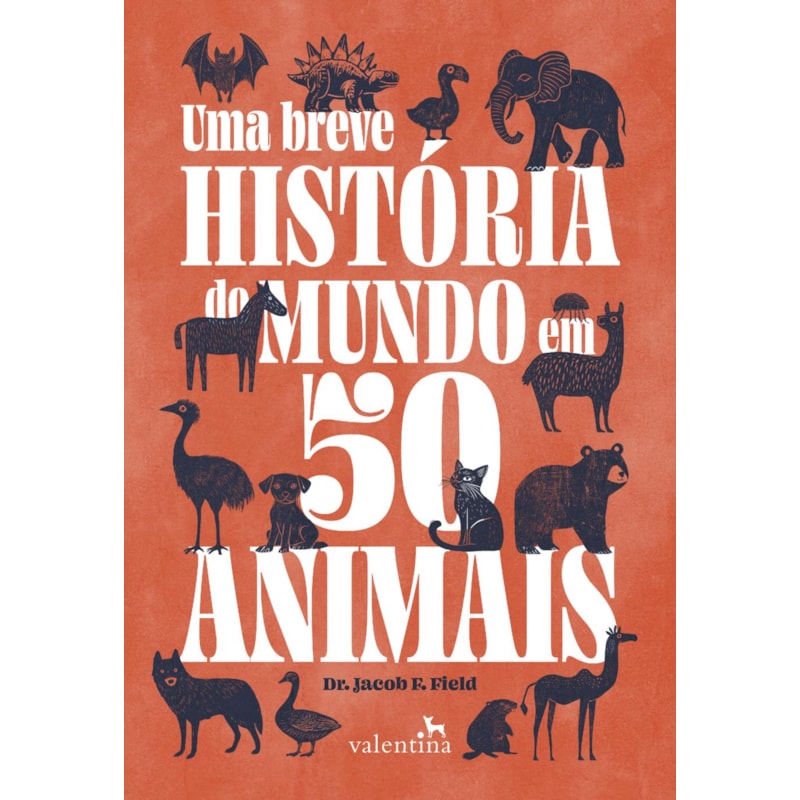 UMA BREVE HISTÓRIA DO MUNDO EM 50 ANIMAIS