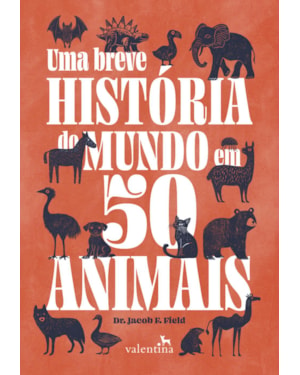 UMA BREVE HISTÓRIA DO MUNDO EM 50 ANIMAIS