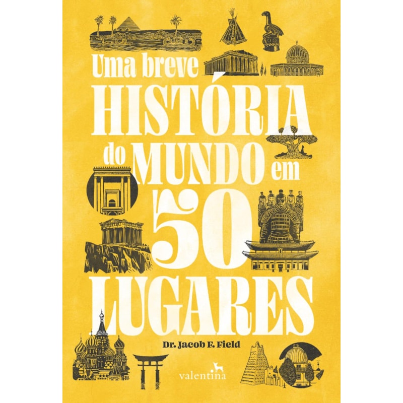 UMA BREVE HISTÓRIA DO MUNDO EM 50 LUGARES