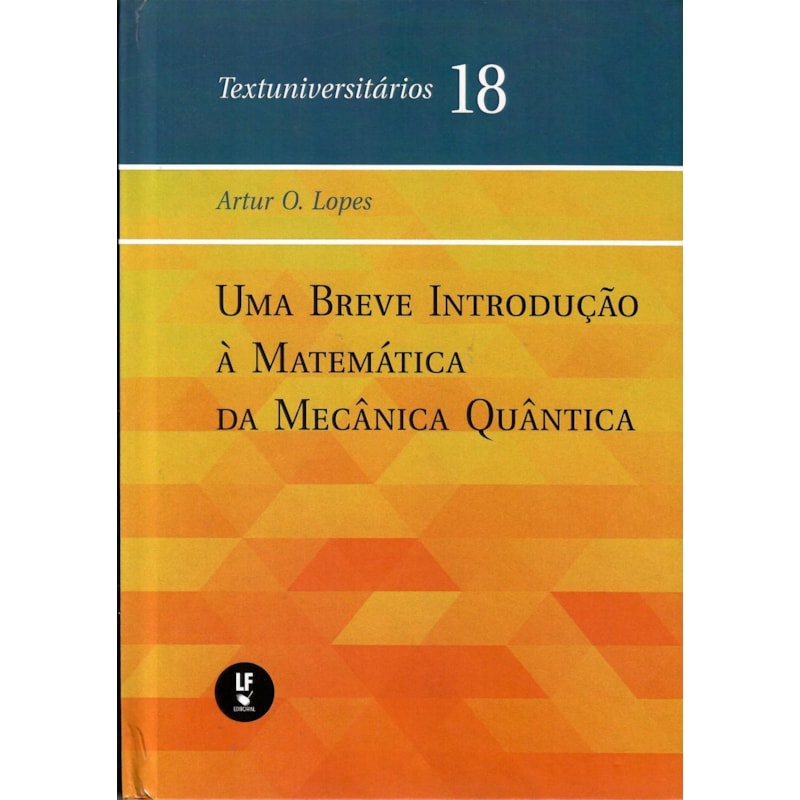 UMA BREVE INTRODUÇÃO À MATEMÁTICA DA MECÂNICA QUÂNTICA