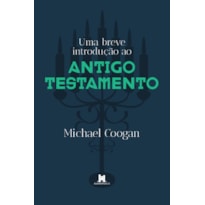 UMA BREVE INTRODUÇÃO AO ANTIGO TESTAMENTO
