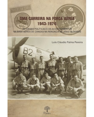 UMA CARREIRA NA FORÇA AÉREA 1943-1974