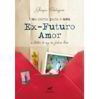 UMA CARTA PARA MEU EX-FUTURO AMOR: A LETTER TO MY EX-FUTURE LOVE