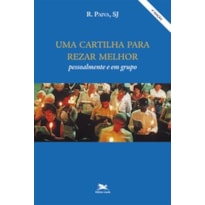 UMA CARTILHA PARA REZAR MELHOR: PESSOALMENTE E EM GRUPO