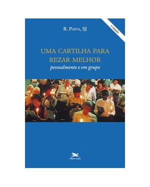 UMA CARTILHA PARA REZAR MELHOR: PESSOALMENTE E EM GRUPO