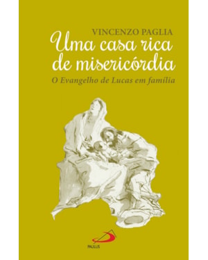 UMA CASA RICA DE MISERICORDIA - EVANGELHO DE LUCAS EM FAMILIA