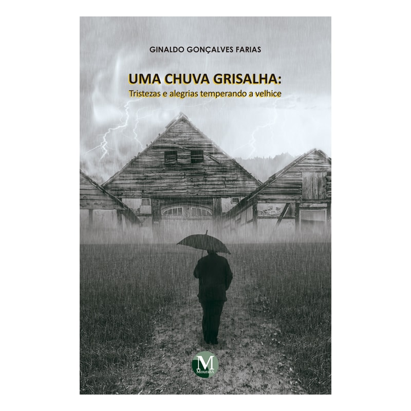 UMA CHUVA GRISALHA: TRISTEZAS E ALEGRIAS TEMPERANDO A VELHICE