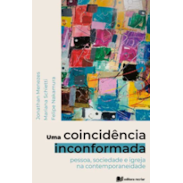Uma coincidência inconformada: pessoa sociedade e igreja na contemporaneidade