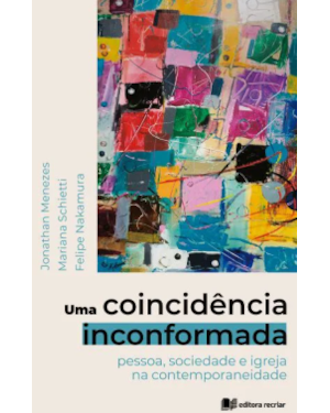 Uma coincidência inconformada: pessoa sociedade e igreja na contemporaneidade