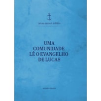 Uma comunidade lê o Evangelho de Lucas - Leitura Pastoral da Bíblia vol. 3