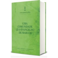 Uma comunidade lê o Evangelho de Marcos - Leitura Pastoral da Bíblia vol. 1