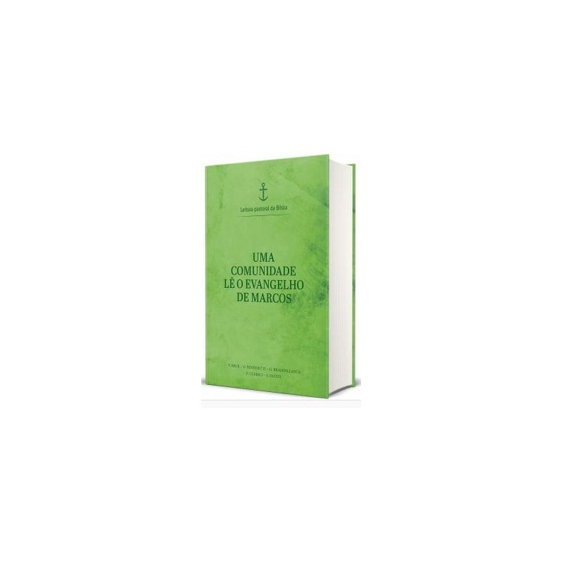 Uma comunidade lê o Evangelho de Marcos - Leitura Pastoral da Bíblia vol. 1