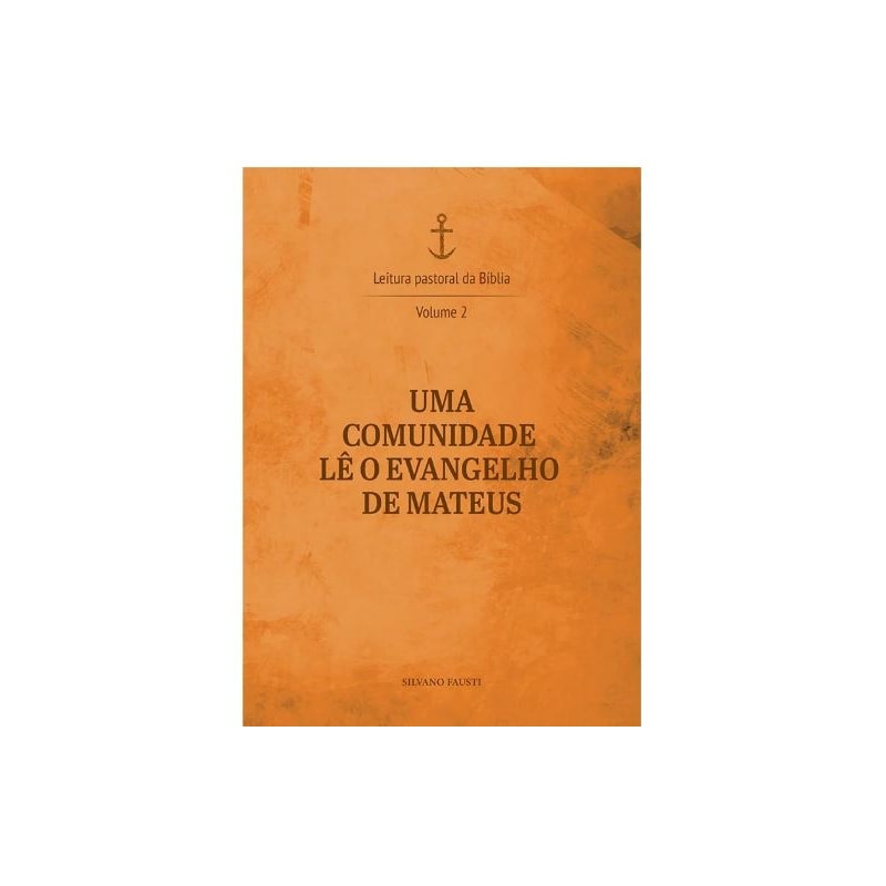 Uma comunidade lê o Evangelho de Mateus - Leitura Pastoral da Bíblia vol. 2