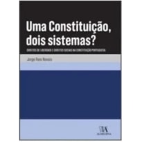 Uma constituição, dois sistemas?: direitos de liberdade e direitos sociais na Constituição portuguesa