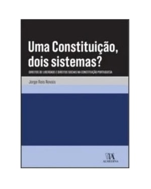 Uma constituição, dois sistemas?: direitos de liberdade e direitos sociais na Constituição portuguesa