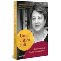 Uma crítica cult: em memória de Eneida Maria de Souza