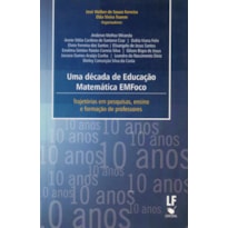 UMA DÉCADA DE EDUCAÇÃO MATEMÁTICA EMFOCO: TRAJETÓRIAS EM PESQUISAS, ENSINO E FORMAÇÃO DE PROFESSORES