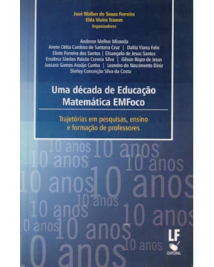 UMA DÉCADA DE EDUCAÇÃO MATEMÁTICA EMFOCO: TRAJETÓRIAS EM PESQUISAS, ENSINO E FORMAÇÃO DE PROFESSORES