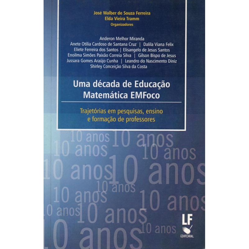 UMA DÉCADA DE EDUCAÇÃO MATEMÁTICA EMFOCO: TRAJETÓRIAS EM PESQUISAS, ENSINO E FORMAÇÃO DE PROFESSORES