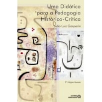UMA DIDÁTICA PARA A PEDAGOGIA HISTÓRICO-CRÍTICA