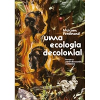 UMA ECOLOGIA DECOLONIAL: PENSAR A PARTIR DO MUNDO CARIBENHO