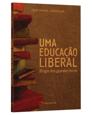 UMA EDUCAÇÃO LIBERAL: ELOGIO DOS GRANDES LIVROS
