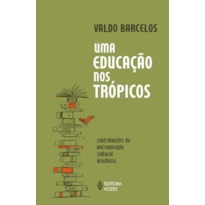 UMA EDUCAÇÃO NOS TRÓPICOS - CONTRIBUIÇÕES DA ANTROPOFAGIA CULTURAL BRASILEIRA