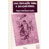 UMA EDUCACAO PARA A SOLIDARIEDADE - 1ª UMA EDUCACAO PARA A SOLIDARIEDADE - 1ª