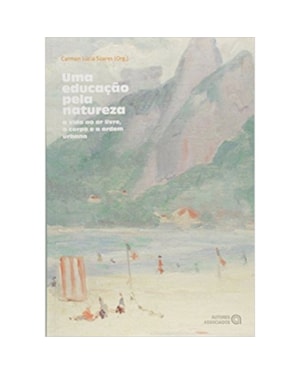 UMA EDUCACAO PELA NATUREZA - A VIDA AO AR LIVRE O CORPO E A ORDEM URBANA