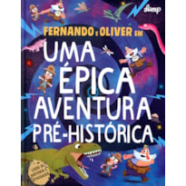 UMA ÉPICA AVENTURA PRÉ-HISTÓRICA: FERNANDO E OLIVER