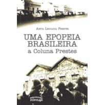 UMA EPOPEIA BRASILEIRA - A COLUNA PRESTES