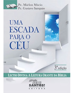 UMA ESCADA PARA O CEU LECTIO DIVINA, A LEITURA ORANTE DA BIBLIA