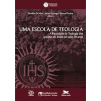 UMA ESCOLA DE TEOLOGIA: A FACULDADE DE TEOLOGIA DOS JESUÍTAS DO BRASIL EM SEUS 70 ANOS