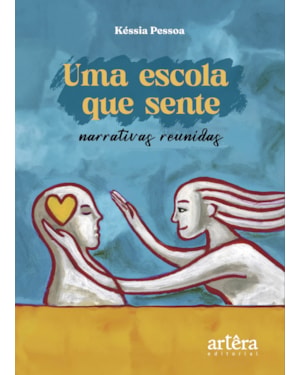 UMA ESCOLA QUE SENTE:: NARRATIVAS REUNIDAS