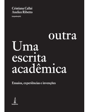UMA ESCRITA ACADÊMICA OUTRA: ENSAIOS, EXPERIÊNCIAS E INVENÇÕES
