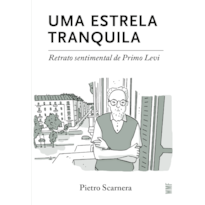 UMA ESTRELA TRANQUILA: RETRATO SENTIMENTAL DE PRIMO LEVI