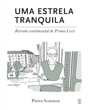 UMA ESTRELA TRANQUILA: RETRATO SENTIMENTAL DE PRIMO LEVI