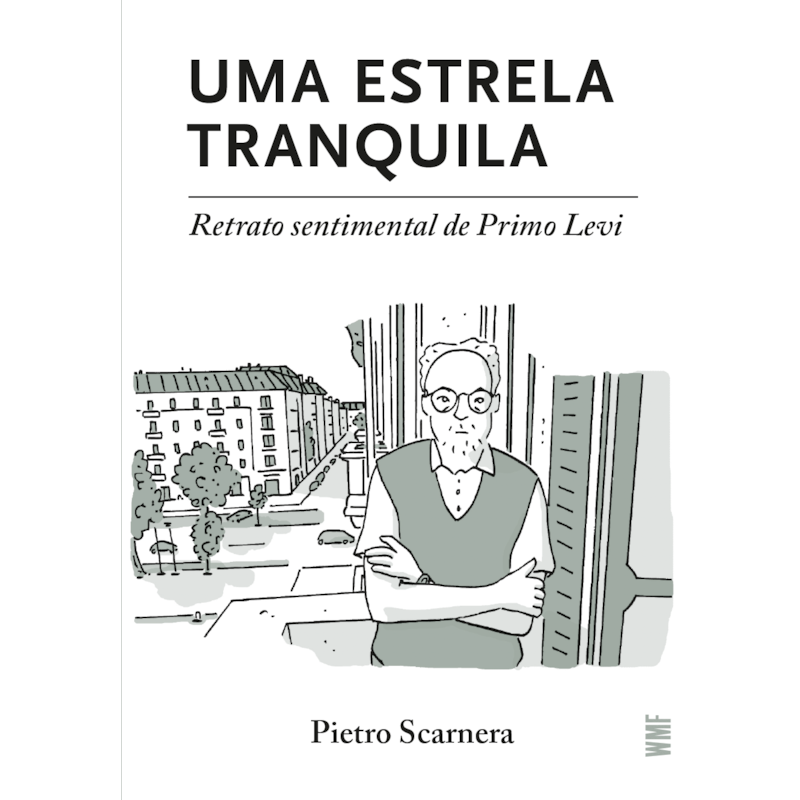 UMA ESTRELA TRANQUILA: RETRATO SENTIMENTAL DE PRIMO LEVI