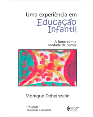 UMA EXPERIÊNCIA EM EDUCAÇÃO INFANTIL: A FOME COM A VONTADE DE COMER