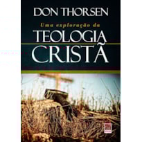 UMA EXPLORAÇÃO DA TEOLOGIA CRISTÃ