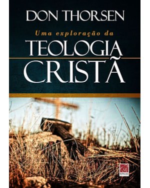 UMA EXPLORAÇÃO DA TEOLOGIA CRISTÃ